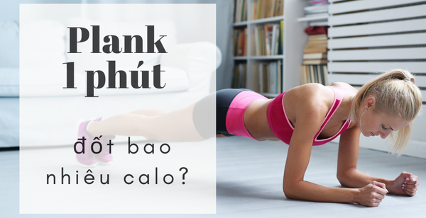 1 phút plank đốt bao nhiêu calo?