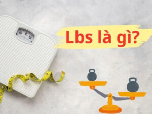 Lbs là gì? 1 Lbs bằng bao nhiêu kg? Cách quy đổi chuẩn và dễ nhớ